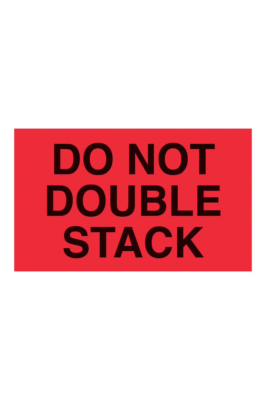 "Do Not Double Stack", 3" x 5", Fluorescent Red, 500 Labels/Roll