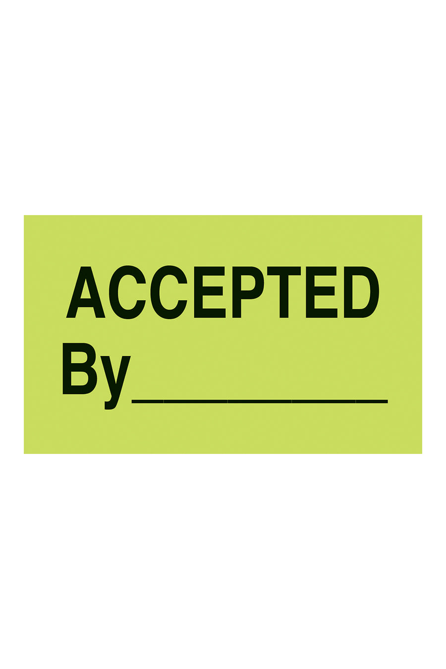 "Accepted By ______", 3" x 5", Fluorescent Green, 500 Labels/Roll