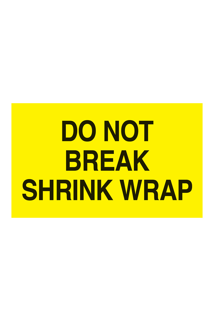 "Do Not Break Shrink Wrap", 3" x 5", Fluorescent Yellow, 500 Labels/Roll