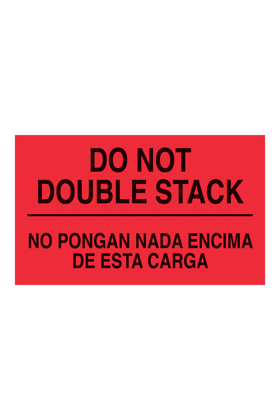 "Do Not Double Stack/No Pongan Nada Encima De Esta Carga", 3" x 5", Fluorescent Red, 500 Labels/Roll